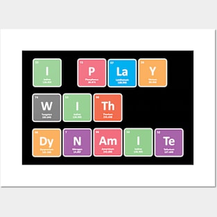 I Play With Dynamte Periodic System Chemist Chemistry Posters and Art